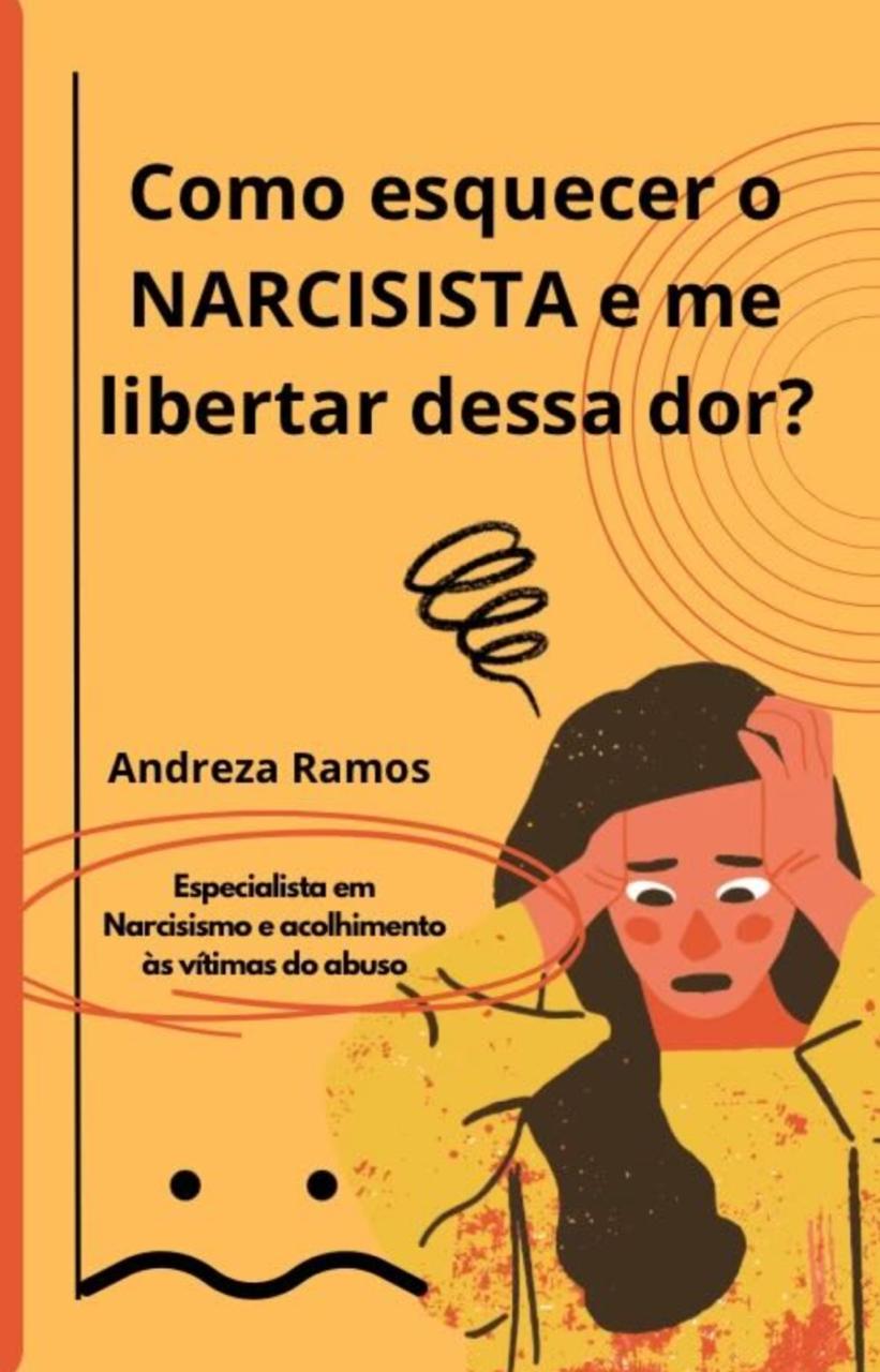 E-book: Como esquecer o NARCISISTA e me libertar dessa dor